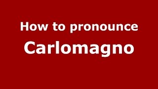 How to pronounce Carlomagno
