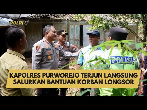 KAPOLRES PURWOREJO TERJUN LANGSUNG SALURKAN BANTUAN UNTUK MASYARAKAT KORBAN LONGSOR