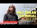 Thomas Arya Aku Bukan Terminal Hati Official Lyric Video HD