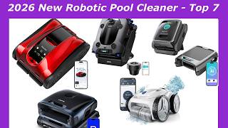 2026 New Robotic Pool Cleaner (Top 7) Reviews & Buying Guide