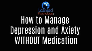 Managing Depression and Anxiety WITHOUT Medication