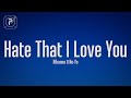 Rihanna - Hate That I Love You (Lyrics) ft. Ne-Yo