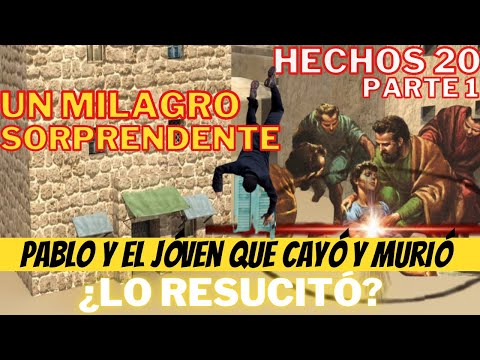 Hechos 20 - parte 1 - Pablo realiza un gran milagro ¿Murió el jóven que cayó del tercer piso?