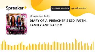 DIARY OF A  PREACHER`S KID  FAITH, FAMILY AND RACISM