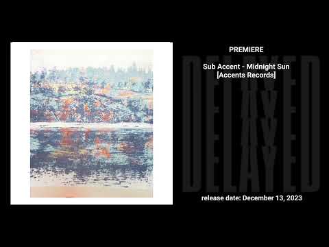 PREMIERE: Sub Accent - Midnight Sun [Accents Records]