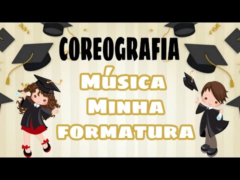 COREOGRAFIA FÁCIL - MÚSICA MINHA FORMATURA.