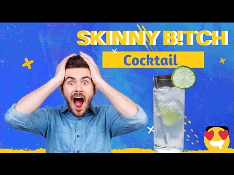How to make skinny b!tch cocktail
