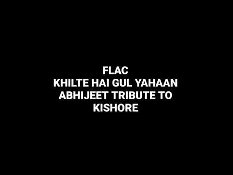 Khilte Hai Gul Yahaan: Abhijeet Tribute To Kishore: Hq Audio Flac Old Hindi Song