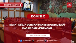 KOMISI X DPR RI RAKER DENGAN MENTERI PENDIDIKAN DASAR DAN MENENGAH