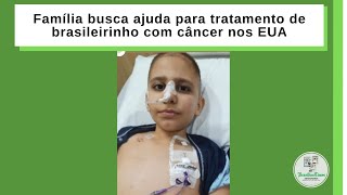 Família busca ajuda para tratamento de brasileirinho com câncer nos EUA