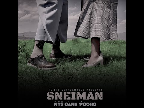 SNEIMAN Presents NTS'OARE POOHO (Official Music Video)