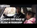Moments That Made Us Believe In Friendship Ted Lasso