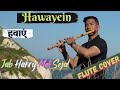 Hawayein I Flute Cover IJab Harry Met Sejal |Shah Rukh Khan| Pritam | Imtiaz Ali| Arijit Singh.