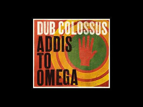 Dub Colossus – Addis To Omega