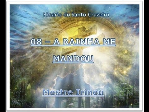 08 - A Rainha me Mandou - Hinário do Santo Cruzeiro - Mestre Irineu