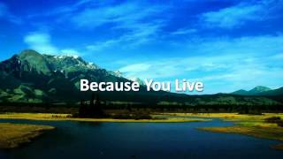 Because you live