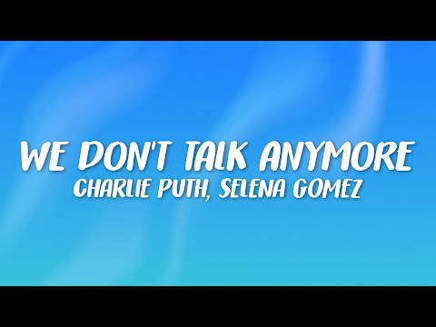 Charlie Puth - We Don't Talk Anymore (Lyrics) feat. Selena Gomez