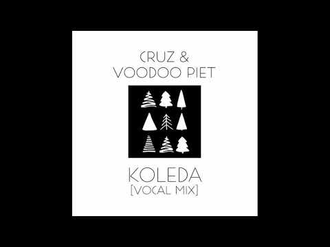 Cruz & Voodoo Piet - Koleda (vocal mix)