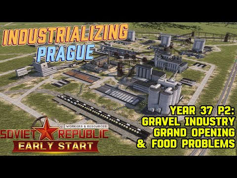 Industrializing Prague! - Year 37 - P2 - Gravel Industry Grand Opening & Food problems!