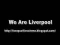 We Are Liverpool - Liverpool Songs 