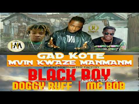 DOGGY Ruff ft Black Boy & Mc Bob-gad kotem vin kwaze manmanm(GKVKM)