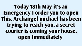 🧾Today 18th May it's an Emergency I order you to open This, Archangel michael has been trying t..