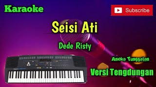 Download lagu Seisi Ati ( Dede Risty ) Karoke Musik Sandiwaraan Cover mp3