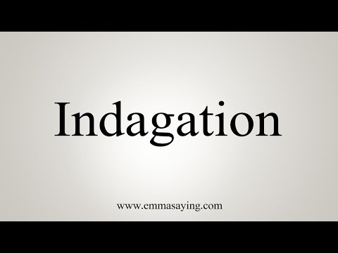 How To Say Indagation