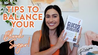 Tips to Balance Your Blood Sugar Through Diet & Lifestyle (Takeaways & Review of Glucose Revolution)