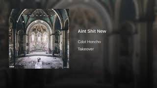 Cdot Honcho - Ain't Shit New [Official Audio]