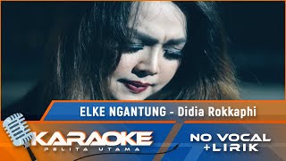 Download lagu (Karaoke Version) DIDIA ROKKAPHI - Elke Ngantung |Karaoke Lagu Batak - No Vocal) mp3