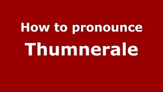 How to pronounce Thumnerale