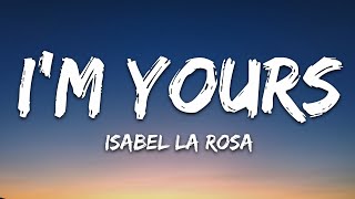 Isabel LaRosa - I&#39;m yours (Lyrics)