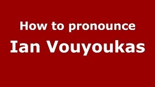 How to pronounce Ian Vouyoukas