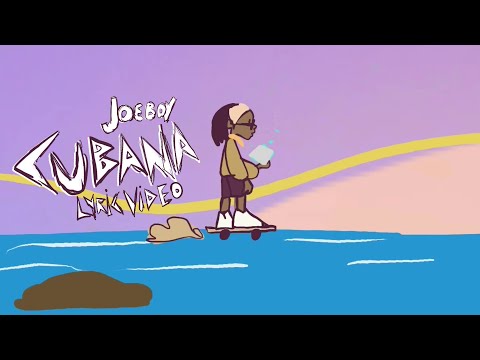 Joeboy - Cubana (Lyric Video)