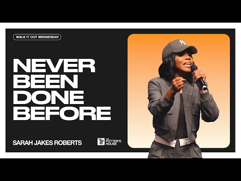 Walk It Out Wednesday: Never Been Done Before - Sarah Jakes Roberts