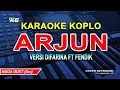 ARJUN karaoke koplo  - Fendik Adella ft Difarina Adella VERSION  | XG KARAOKE (YAMAHA PSR - S 775)