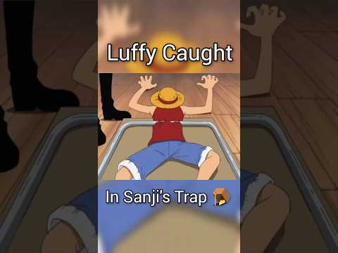 Luffy Caught In Sanji's Trap