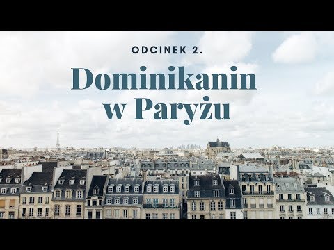 Dominikanin w Paryżu [#02] Frère Jacques, frère Jacques. Na tropie pierwszych paryskich dominikanów.