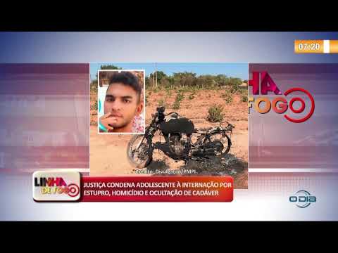 LINHA DE FOGO 10 10  Condenado adolescente por estupro, homiciÌdio e ocultacão de cadaÌver