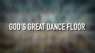 God&#39;s Great Dance Floor - [Lyric Video] Chris Tomlin