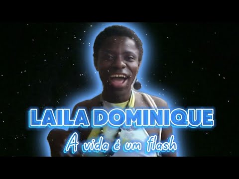 LAILA DOMINIQUE 🌹 A vida é um flash (Documentário)