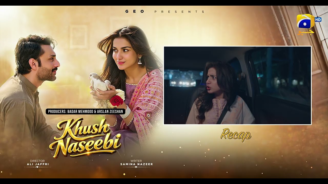 Recap Khush Naseebi Episode 46 - 9th May 2026 - Har Pal Geo