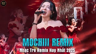 👍 Mochiii Remix 👍 Hiện Nay - Những Bản Remix Hot 👍 TikTok Của Mochiii