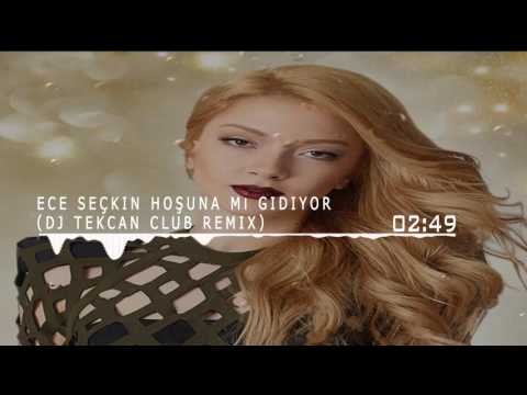 Ece Seçkin - Hoşuna Mı Gidiyor (Dj Tekcan Club Remix)