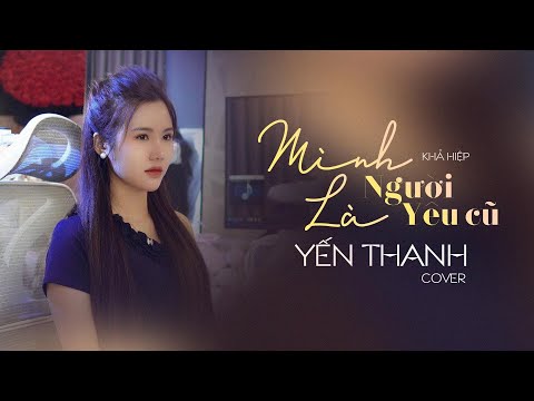 I Am An Ex-Lover - Kha Hiep | Yen Thanh Cover | I Am An Ex-Lover We Loved Each Other In The Past