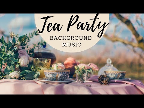 Afternoon Tea Party Background Music 1 Hour