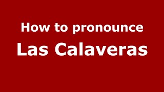 How to pronounce Las Calaveras