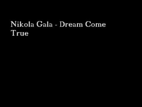 Nikola Gala - Dream Come True