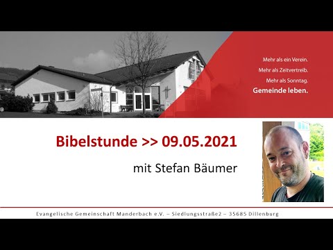 Bibelstunde am 09.05.2021